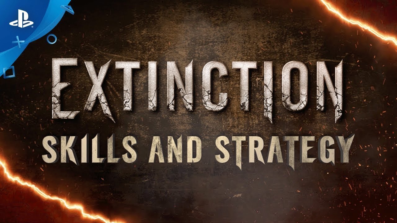 EXTINCTION | Skills & Strategies | PS4
