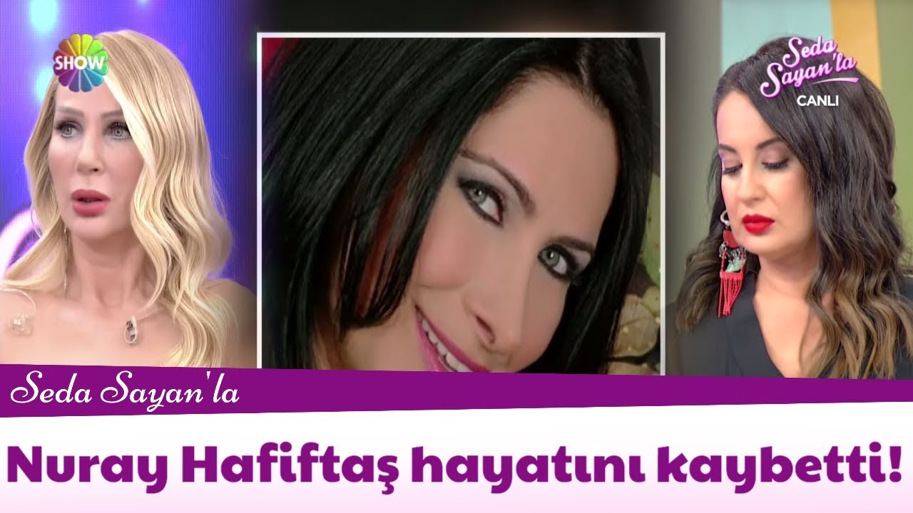 Nuray Hafiftaş hayatını kaybetti!