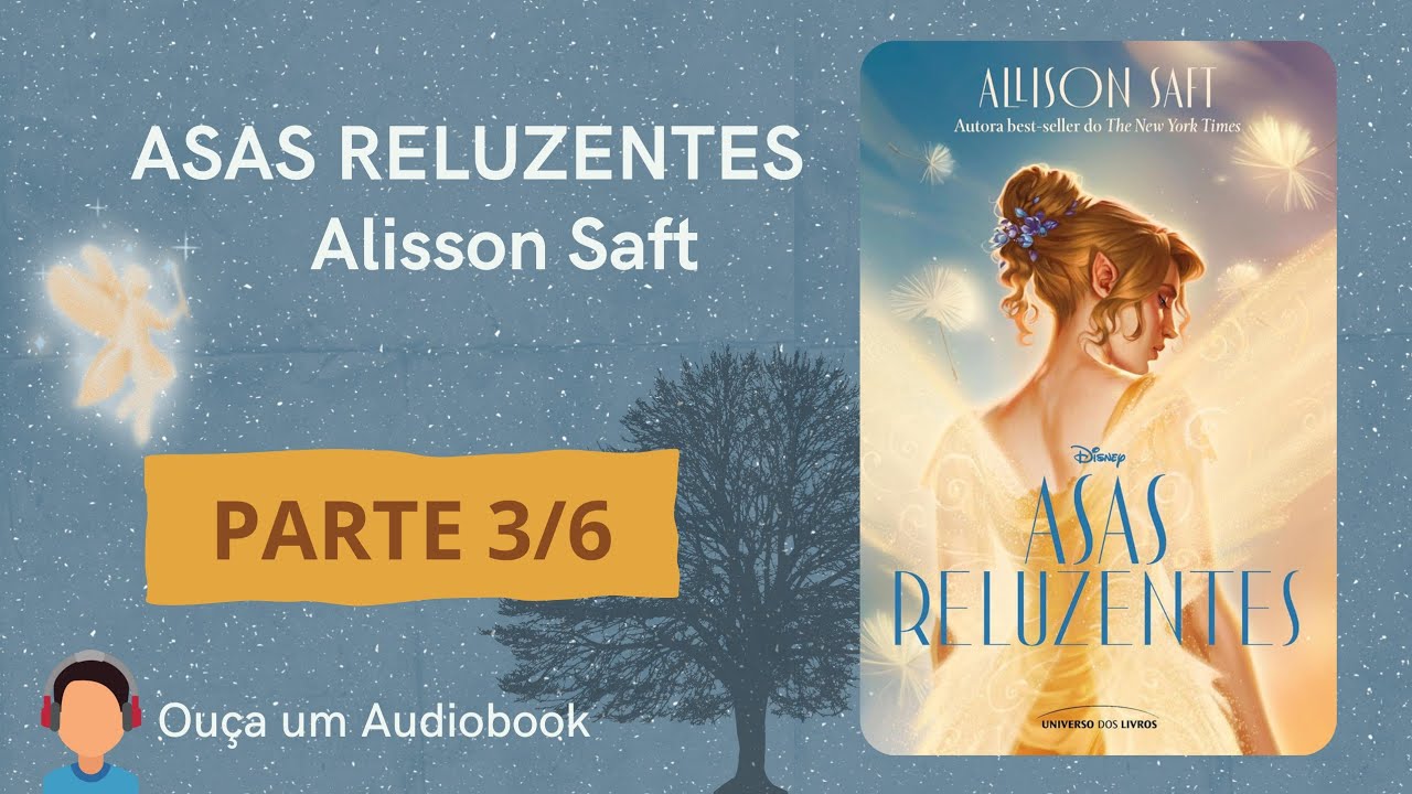 Ouça Asas Reluzentes - Audiobook Parte 3 | Romance e Fantasia - Alisson Saft (Dysney Fadas)