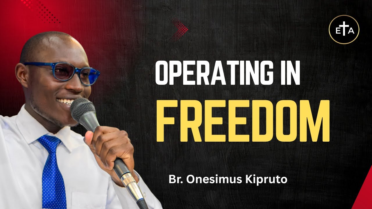 Operating in Freedom - Br Onesimus Kipruto