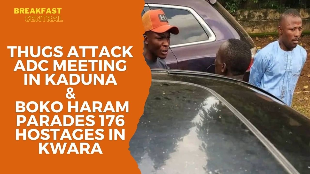Thugs Disrupt ADC Meeting in Kaduna | Boko Haram Parades 176 Hostages in Kwara