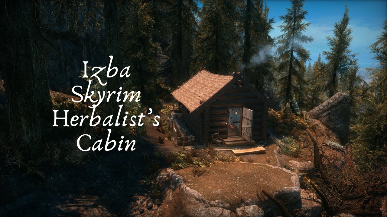 Izba, A Skyrim No Load Door, Interactive Herbalist's Cabin in the Woods, for Xbox and PC (AE/SE)