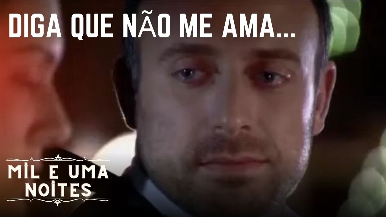 Diga que não me ama... | Mil e Uma Noites - Episódio 13