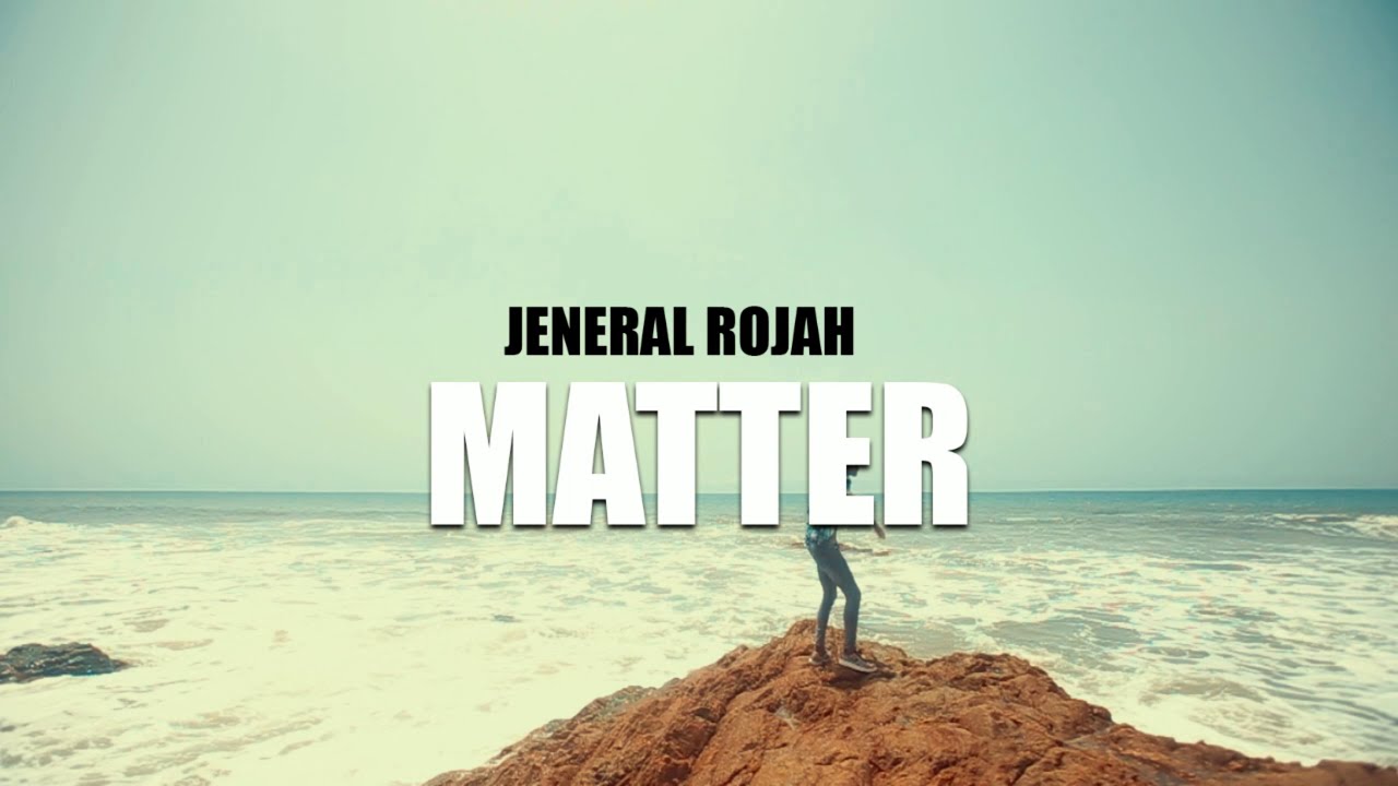 Jeneral Rojah   Matter Official video