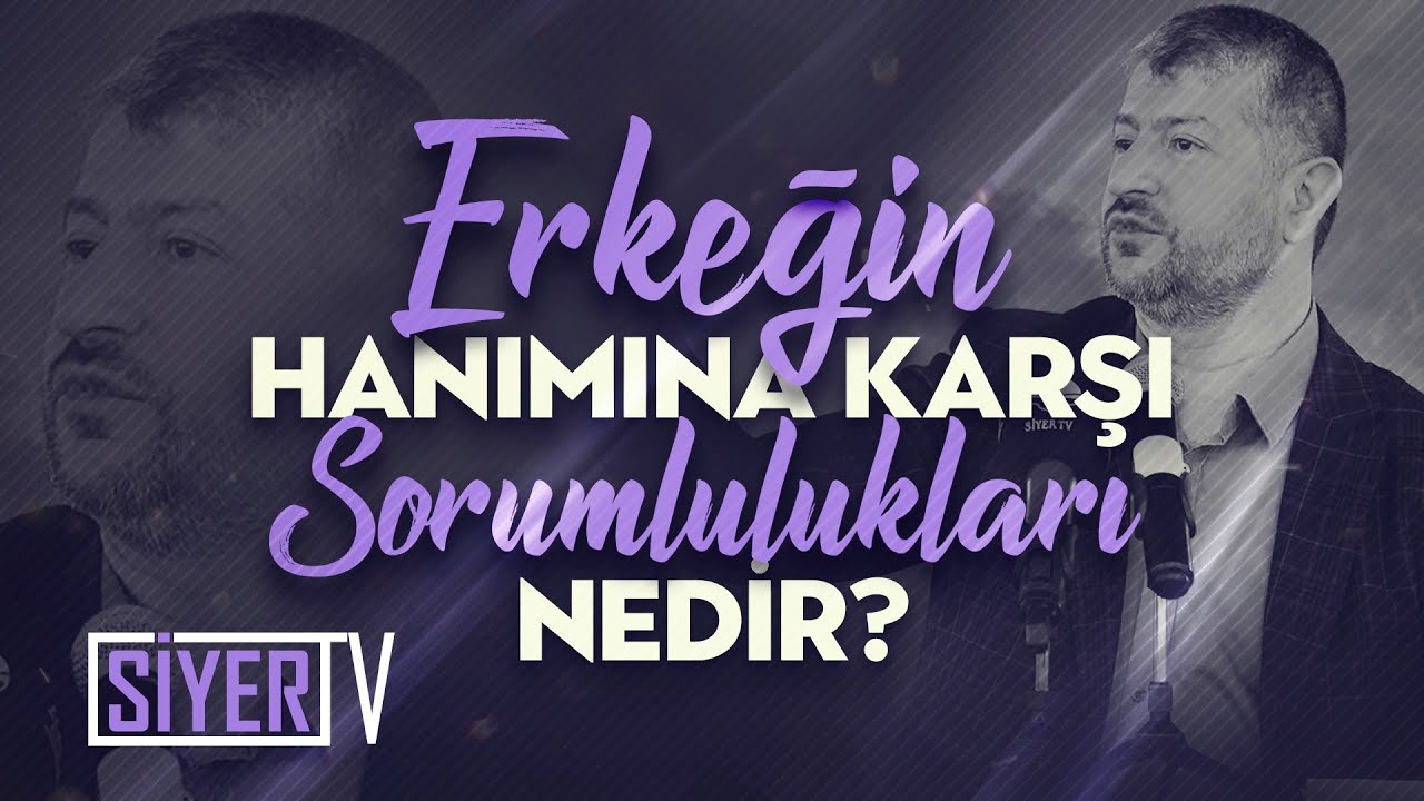 Erkeğin Hanımına Karşı Sorumlulukları Nedir? | Muhammed Emin Yıldırım