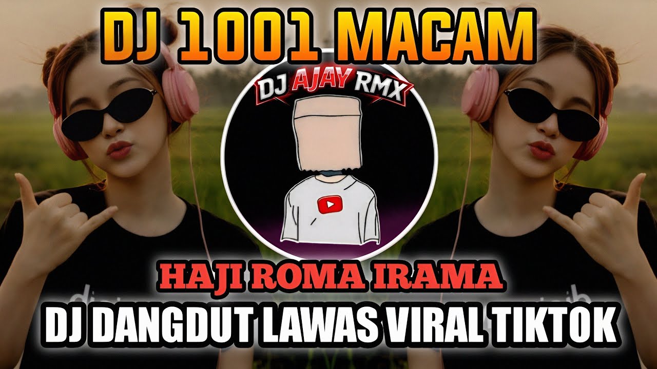 DJ 1001 MACAM CARA ORANG CARI MAKAN | HAJI ROMA IRAMA - COVER DJ AJAI RMX