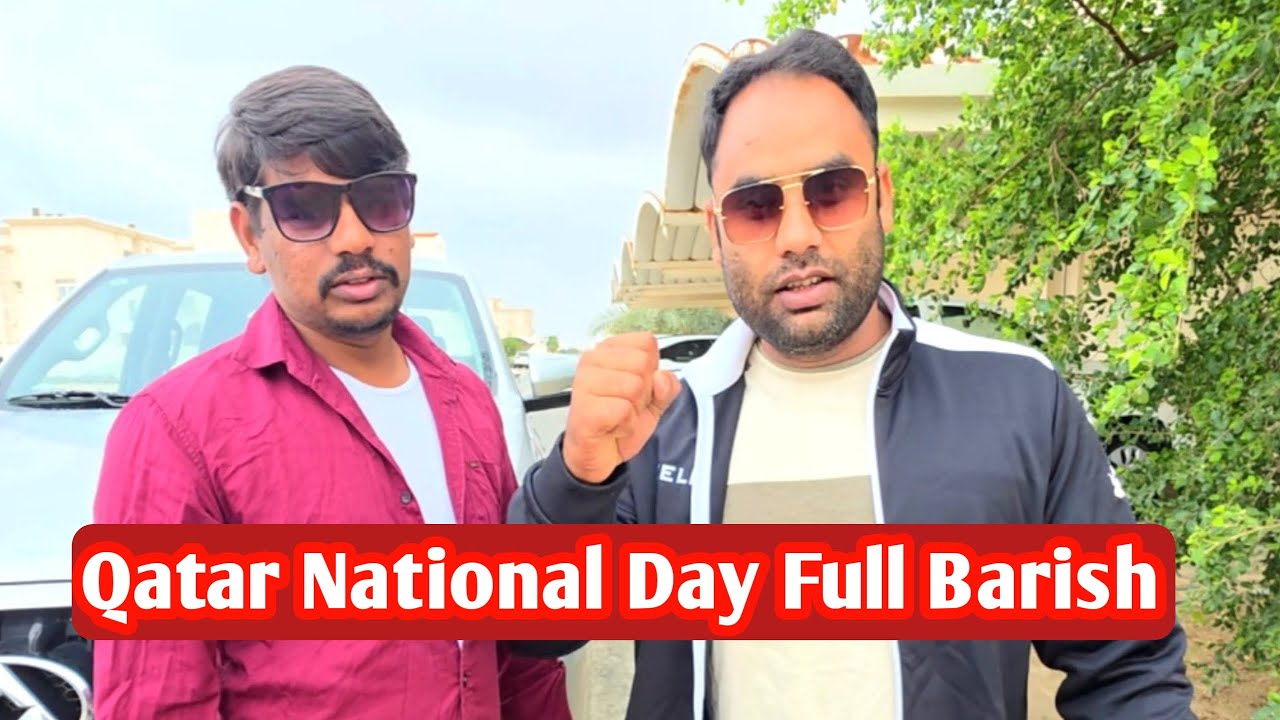 Qatar National Day Full Barish Bhulplendar Vlog Sameem Vlog
