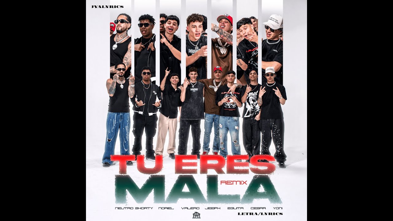 TU ERES MALA REMIX - Valero, Noriel, Neutro Shorty, Jeeiph, Eguita, Cesar, Yoni (LETRA)