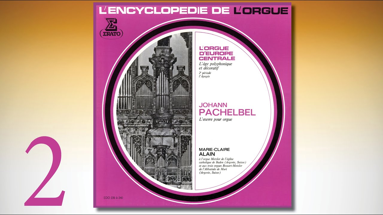 Marie-Claire ALAIN – Johann PACHELBEL L’œuvre pour orgue (2) – EDO 237-238