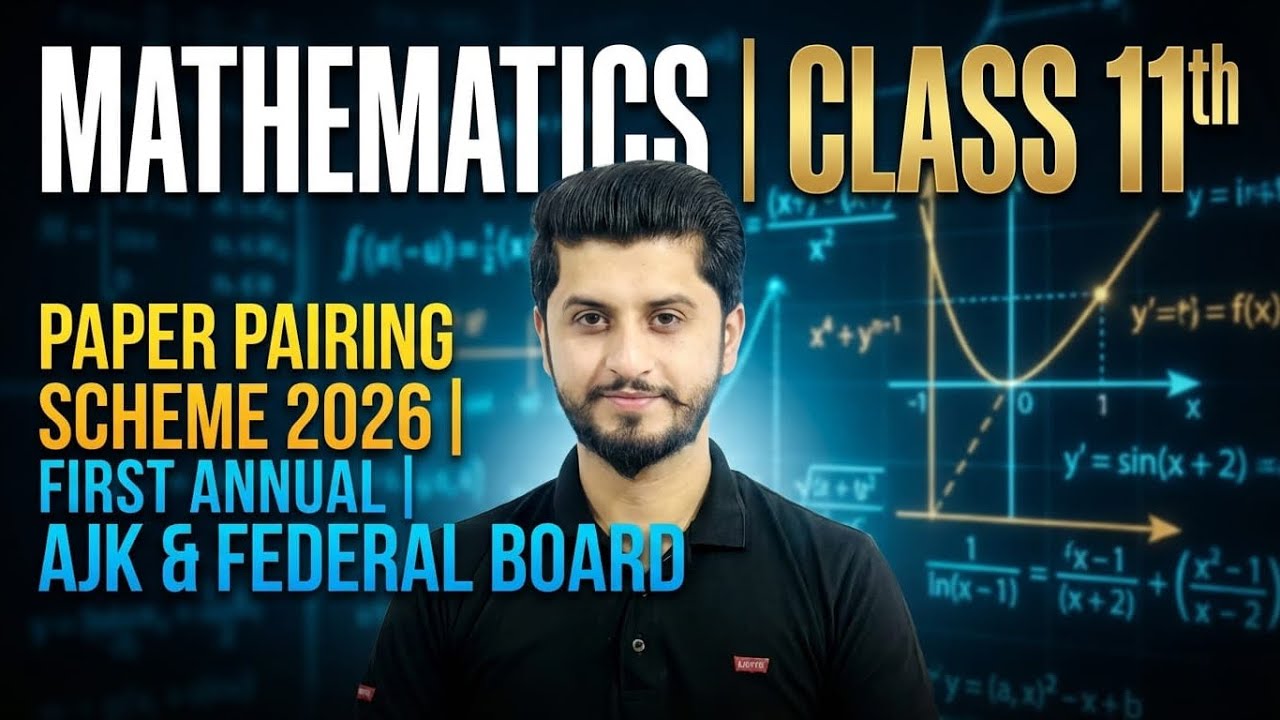Mathematics | Class 11th Paper Pairing Scheme 2026 | First Annual | AJK & Federal Board
