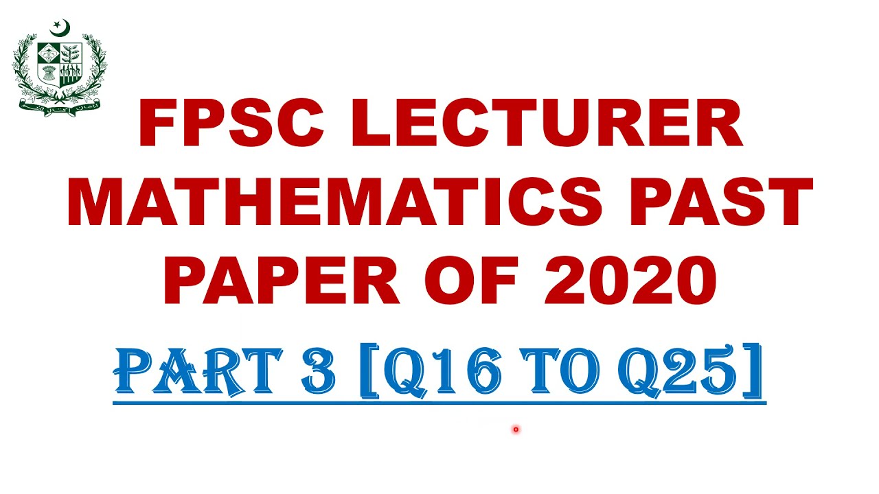 Fpsc Lecturer Mathematics past paper 2020 part 3, Q16 to Q25 | Lecturer maths test preparation