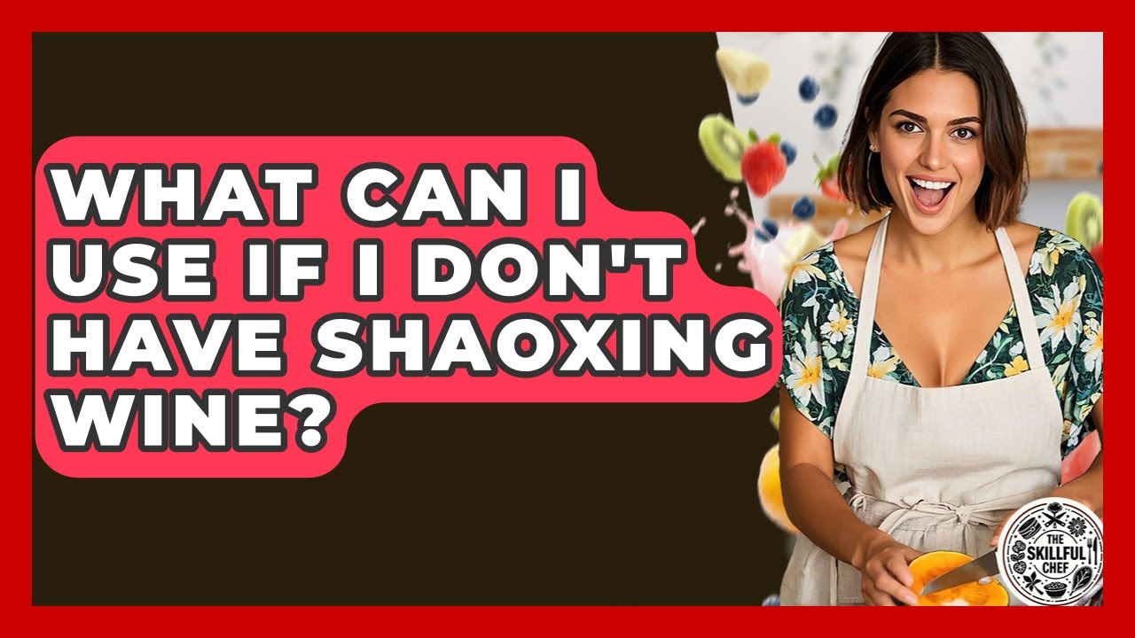 What Can I Use If I Don't Have Shaoxing Wine? - The Skillful Chef