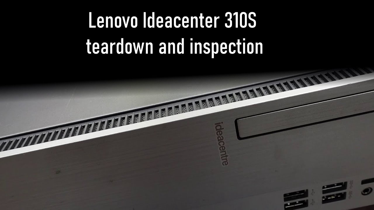 Lenovo Ideacenter 310S teardown and inspection