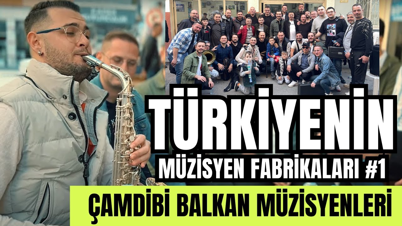 TÜRKİYENİN MÜZİSYEN FABRİKALARI #1 - ÇAMDİBİ BALKAN MÜZİSYENLERİ