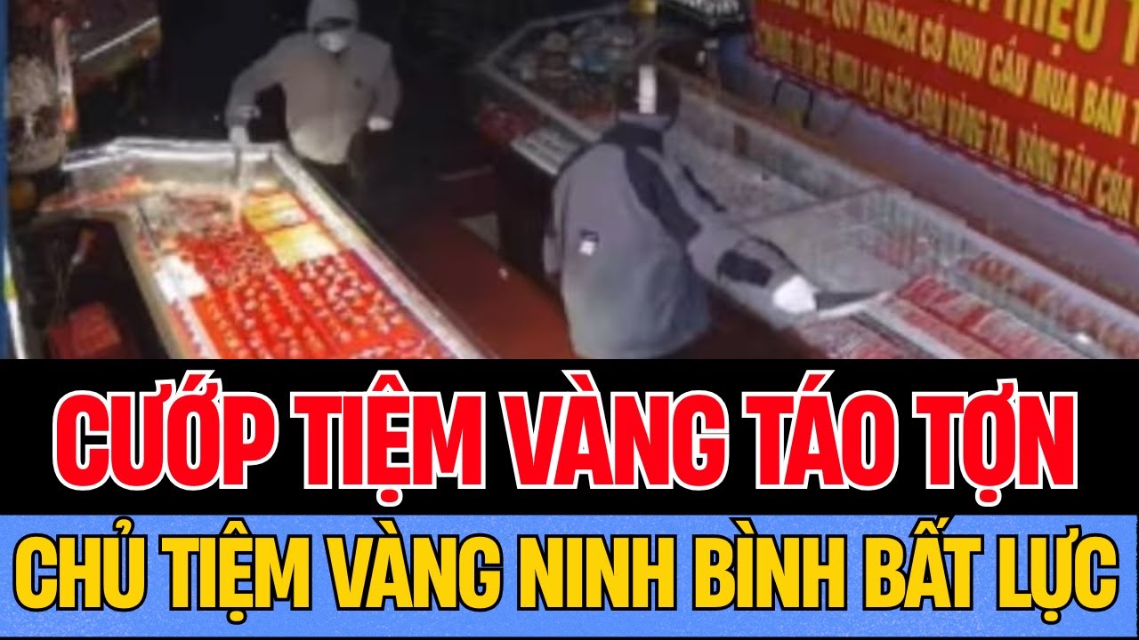 Vụ Cướp Tiệm Vàng Manh Động Ở Ninh Bình: Hai Đối Tượng Cầm Dao Bầu Tẩu Thoát Với 70 Triệu Đồng