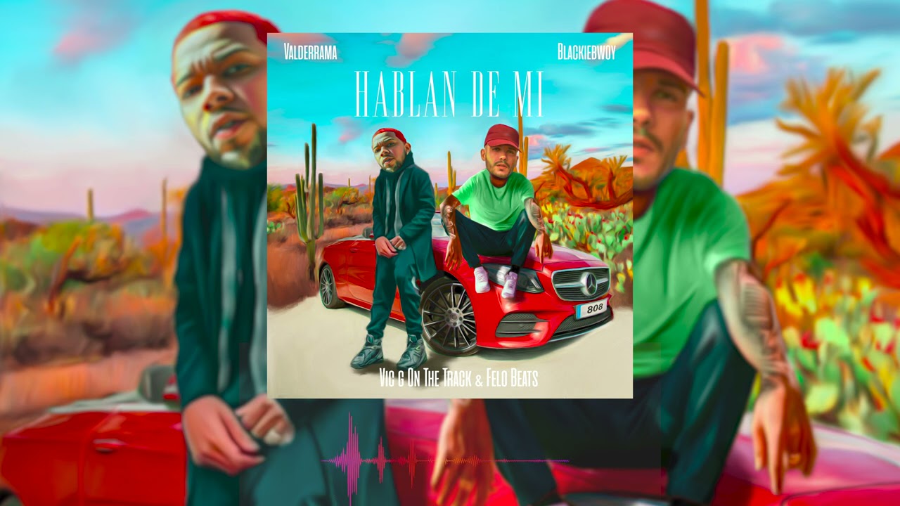 Valderrama X BLACKIEBWOY - Hablan de Mi (Audio Oficial)