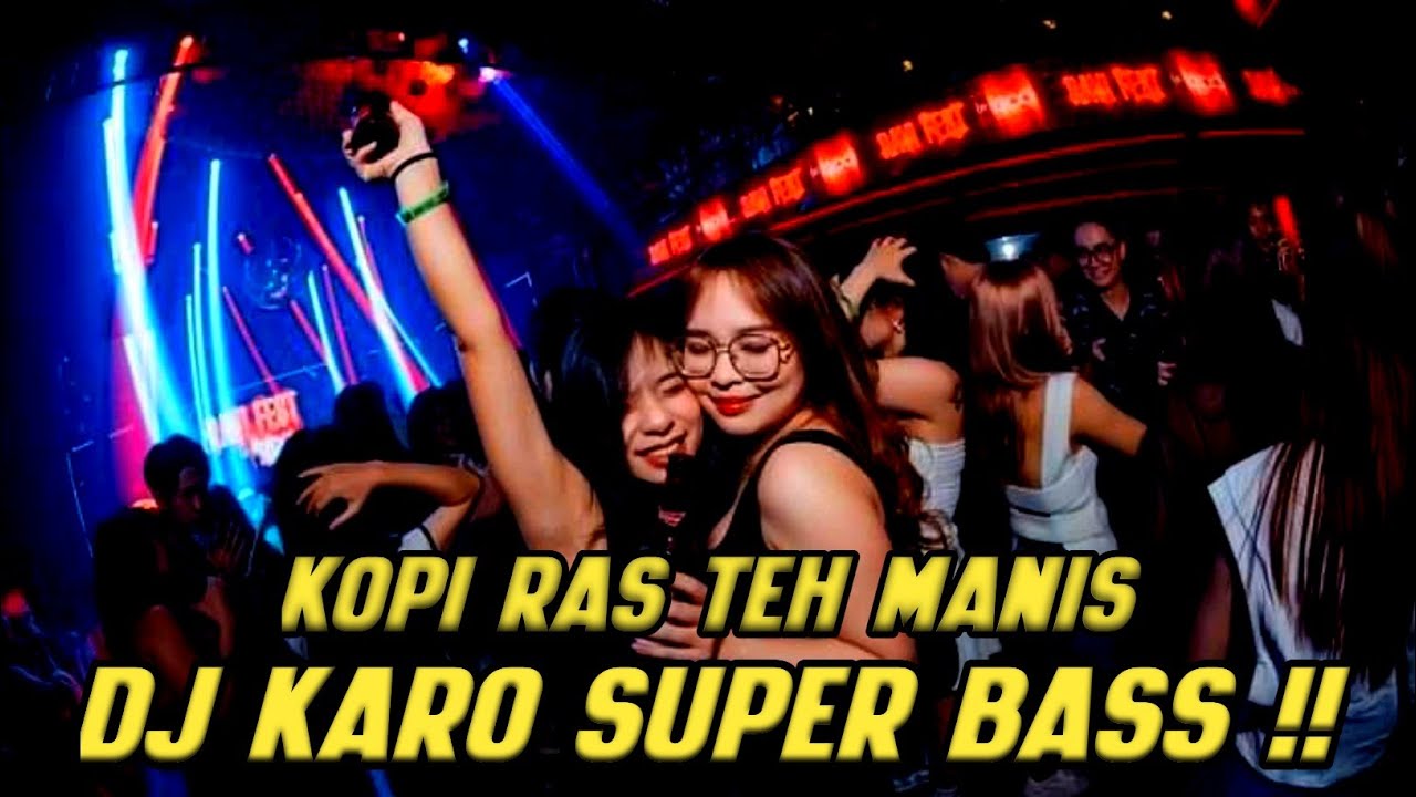 NONSTOP DJ KARO SUPER BASS BETON !! KOPI RAS TEH MANIS - DJ JUNGLE DUTCH TERBARU 2024
