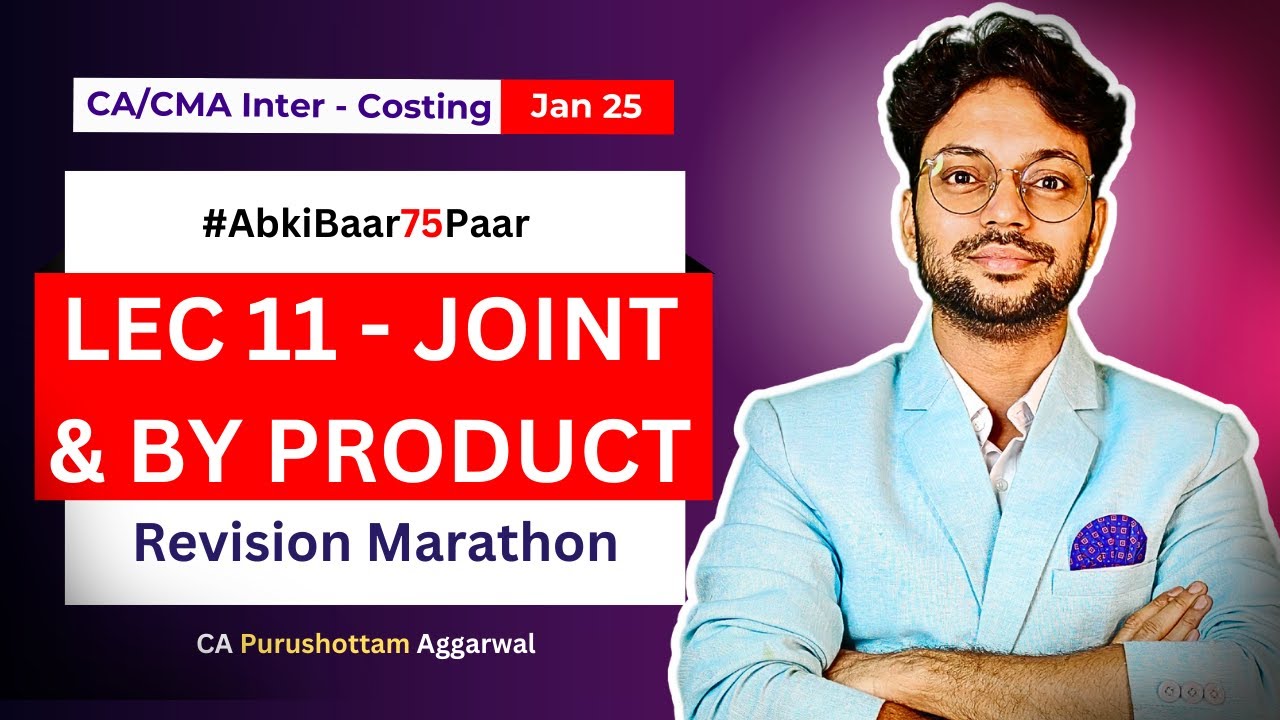 CA Inter Costing fastrack Revision Marathon Jan25 | Joint & By Product | CA Purushottam Agarwal