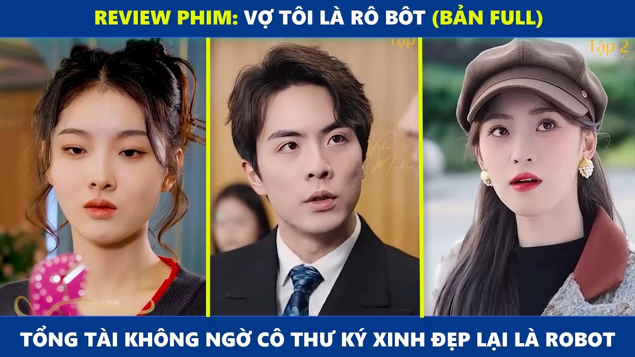 Vợ T&ocirc;i L&agrave; RoBot (bản Full) | Tổng t&agrave;i kh&ocirc;ng ngờ c&ocirc; thư k&yacute; xinh đẹp m&agrave; m&igrave;nh mới thu&ecirc; lại l&agrave; robot