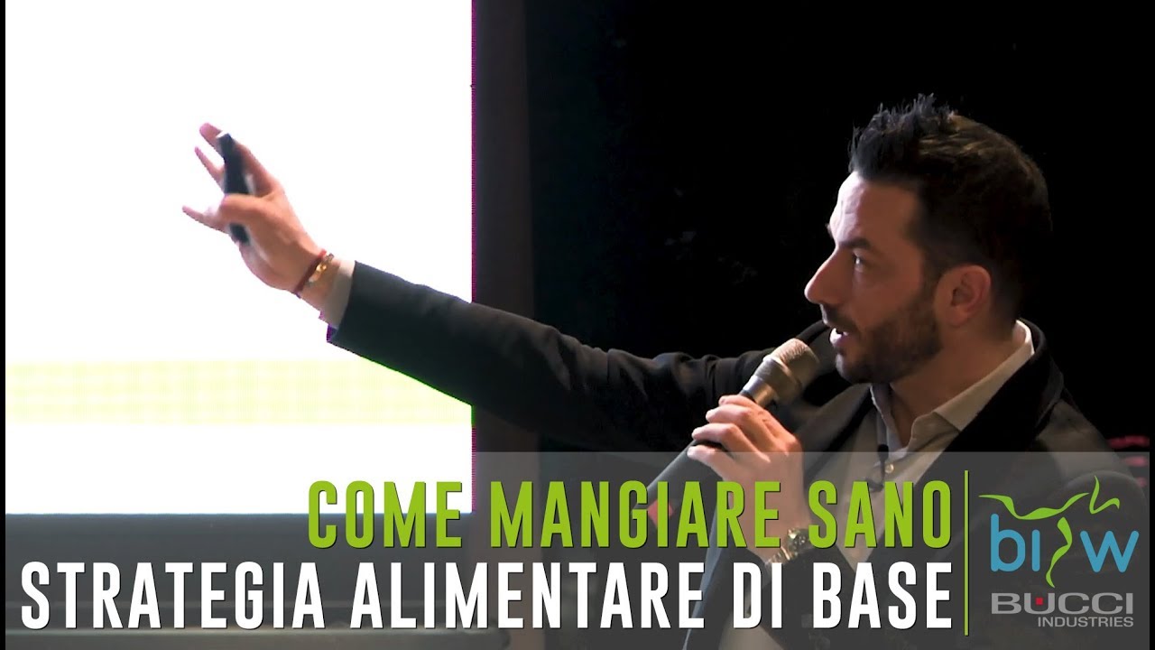 COME MANGIARE SANO - Strategia Alimentare di base (Conferenza Bi-Wellness - 29 GENNAIO 2019)