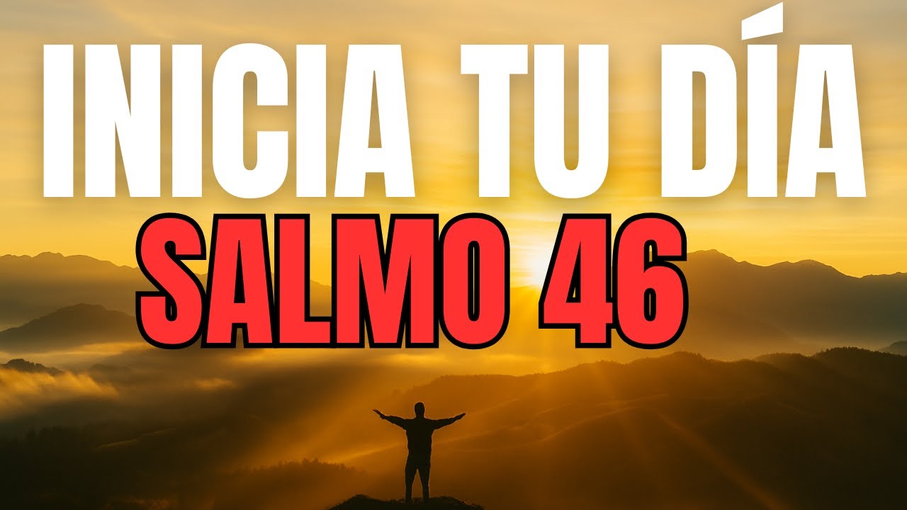 ORACIÓN DE LA MAÑANA con el SALMO 46 – Protección y Paz en Medio de la Tormenta