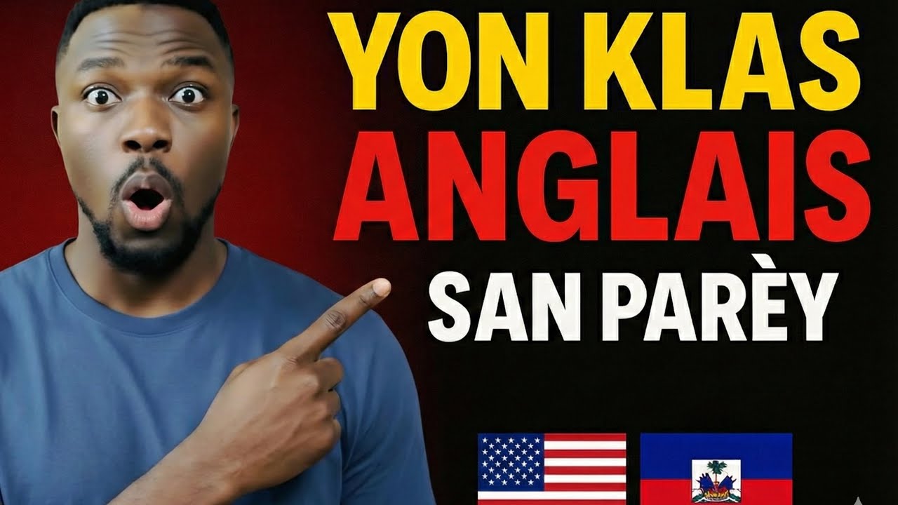 Yon Klas Anglais san Parèy | Aprann Anglais avèk bon pratik! 