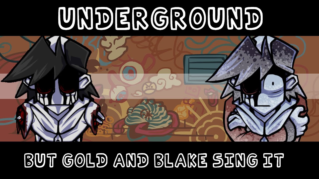 (OLD) Underground | But Gold And Blake Sing It | FNF Underground Cover