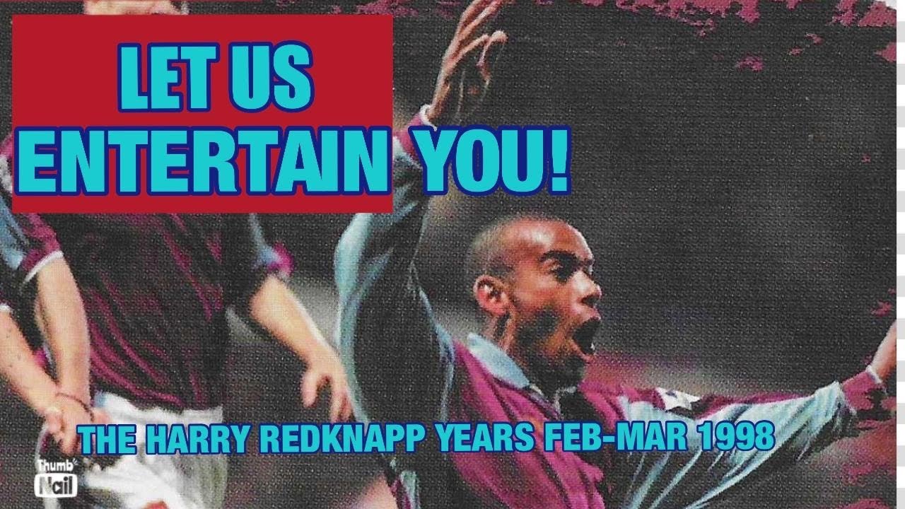 West Ham United - The Harry Redknapp Years - Part 23 - LET US ENTERTAIN YOU! - FEB-MAR 1998
