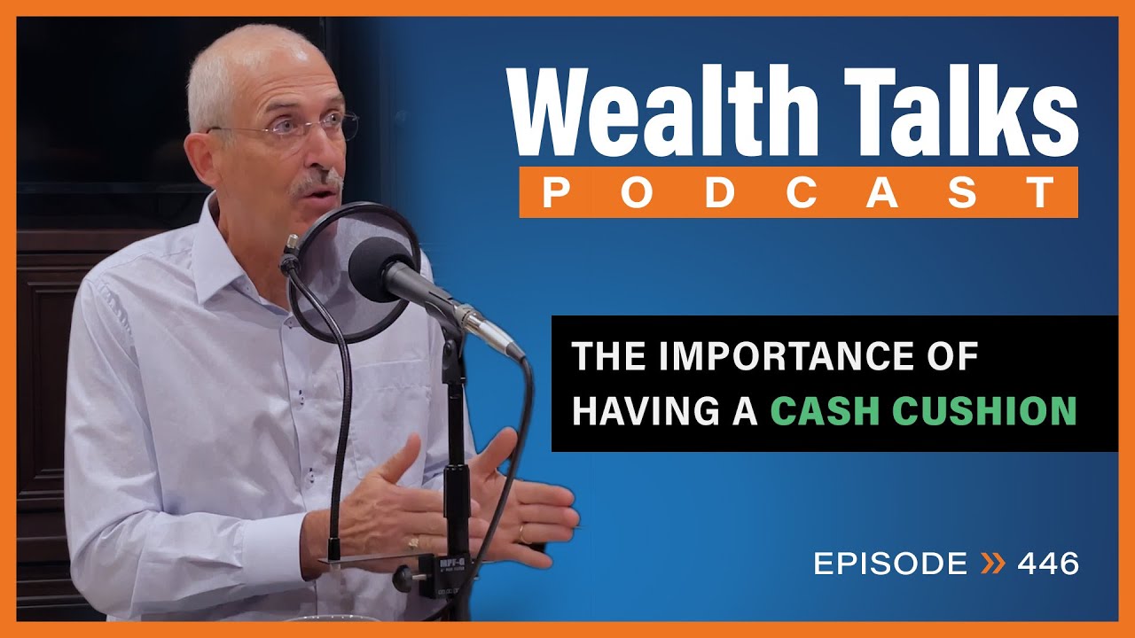 The Importance of Having a Cash Cushion | Wealth Talks Podcast | Episode 446
