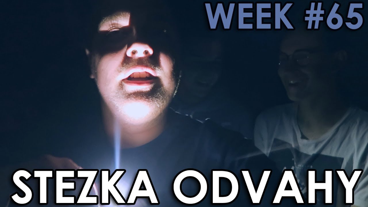 STEZKA ODVAHY - WEEK #65
