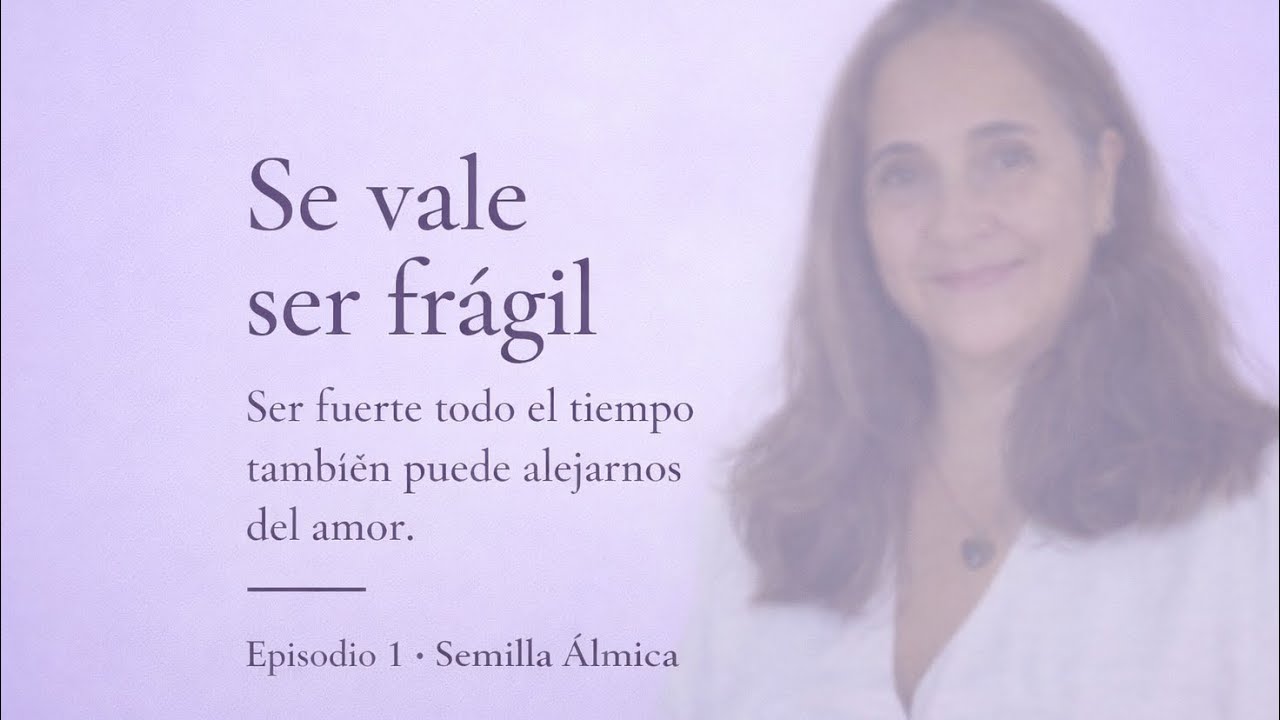 Semilla Almica- Se vale ser frágil