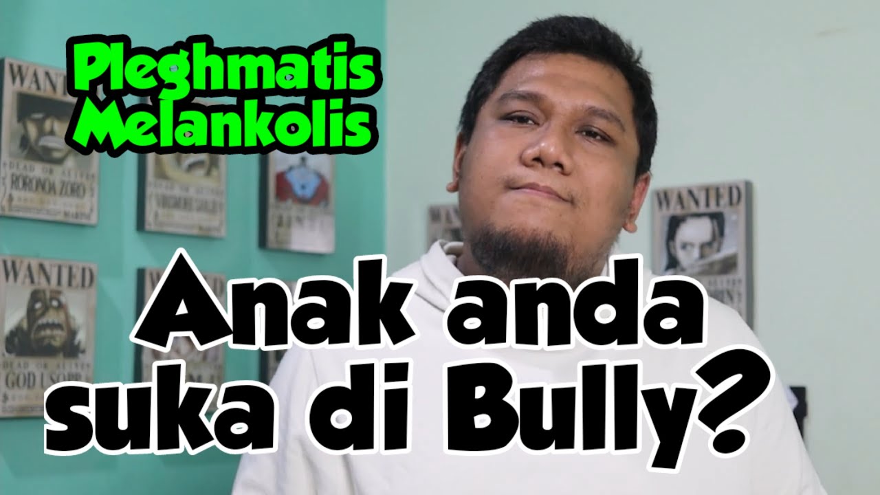 Pleghmatis Melankolis Korban Bully?