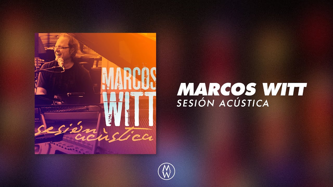 Marcos Witt - Sesi&oacute;n Ac&uacute;stica (&Aacute;lbum Completo)
