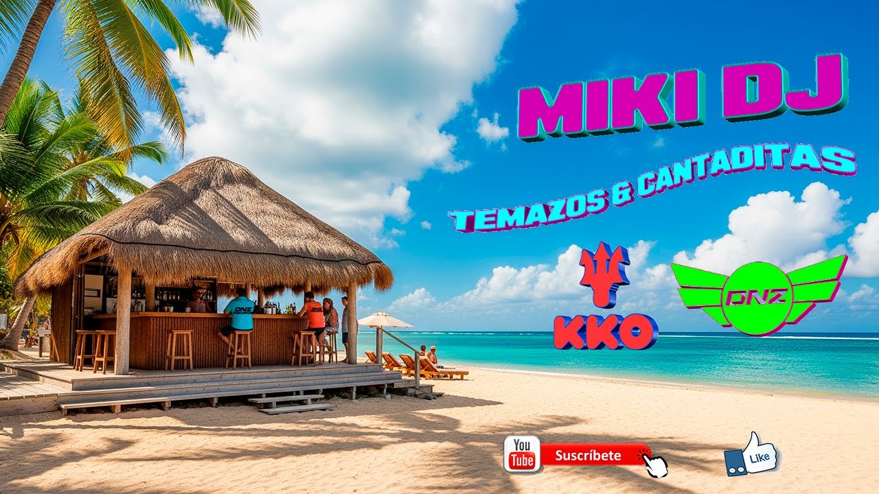 🔱MIKI DJ TEMAZOS & CANTADITAS VERANO KKO🔱DNZ Records🔱