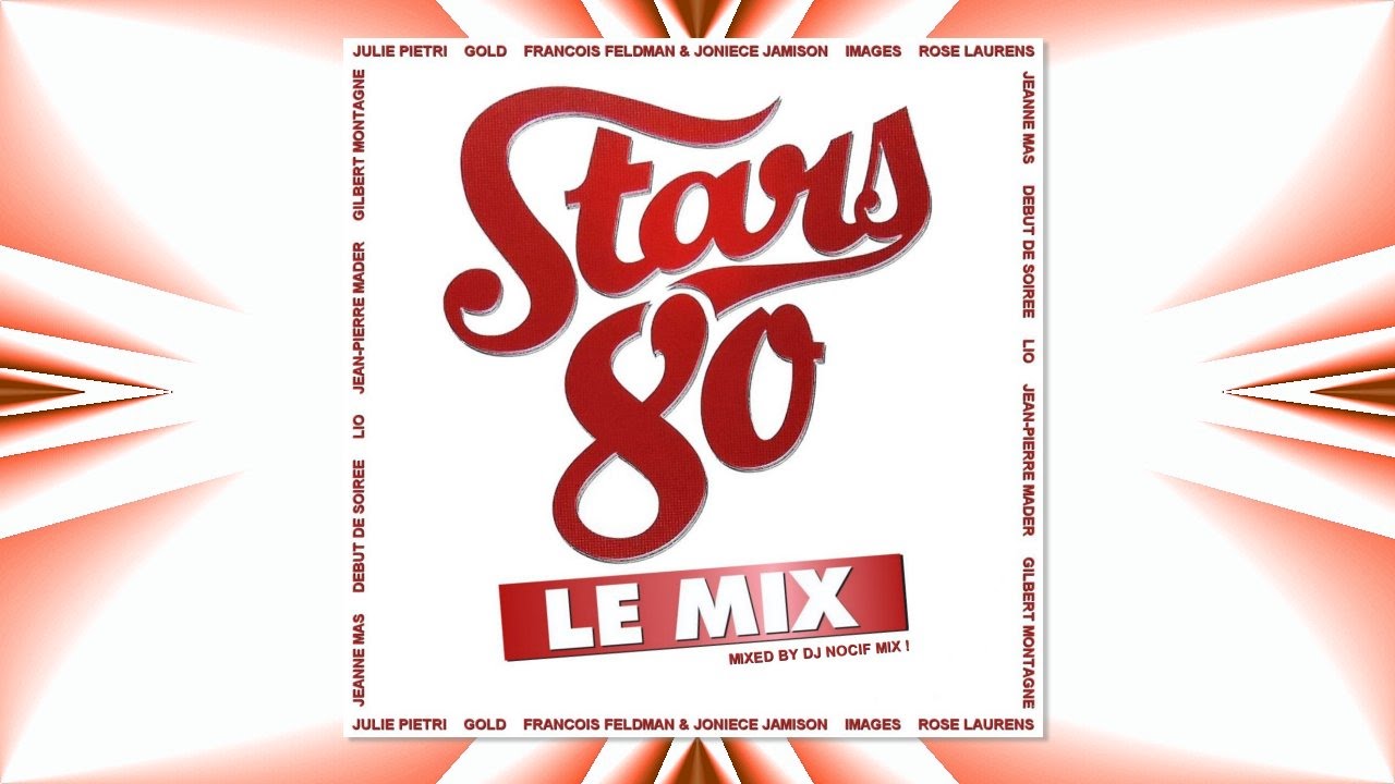 Stars 80 - Le Mix (VideoMix by DJ Nocif Mix !)