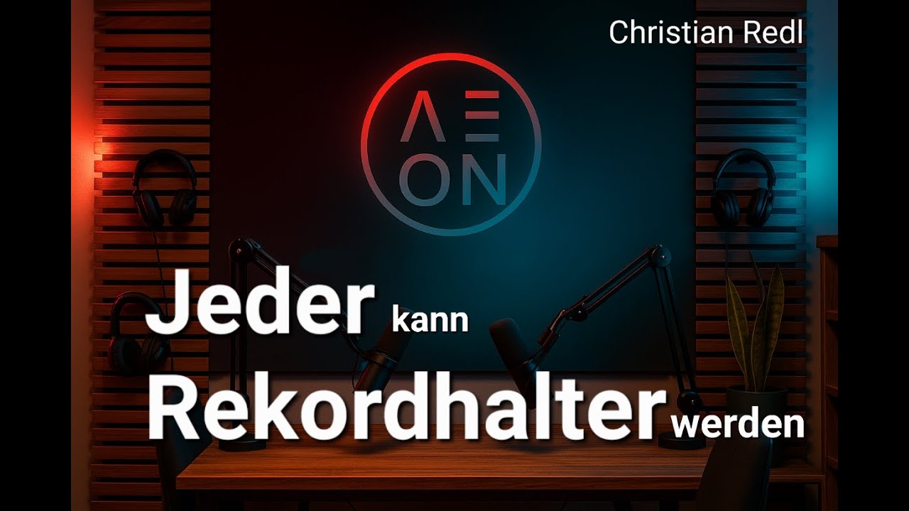 Jeder kann Weltrekordhalter werden - Christian Redl im Gespräch - Podcast #001 | AEON Circle