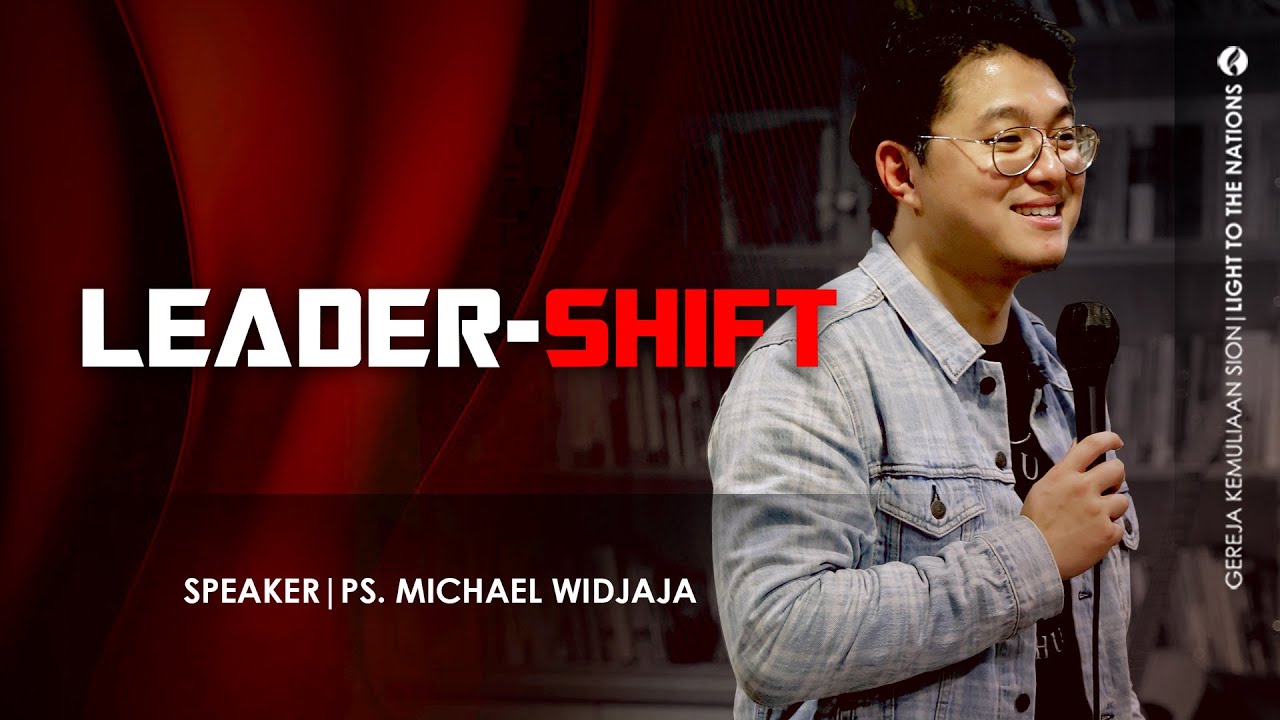 LEADER-SHIFT | Sermon by Ps. Michael D. J. Widjaja