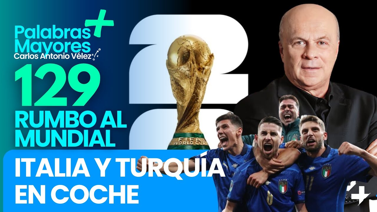 🏆ITALIA Y TURQUÍA EN COCHE | 129 días para el Mundial 2026 |  Palabras Mayores