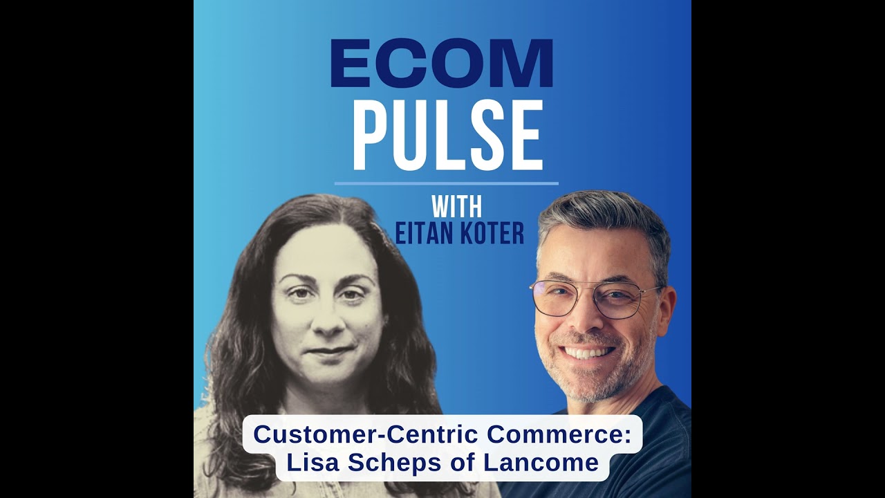 77. Customer-Centric Commerce: Lisa Scheps of Lancome