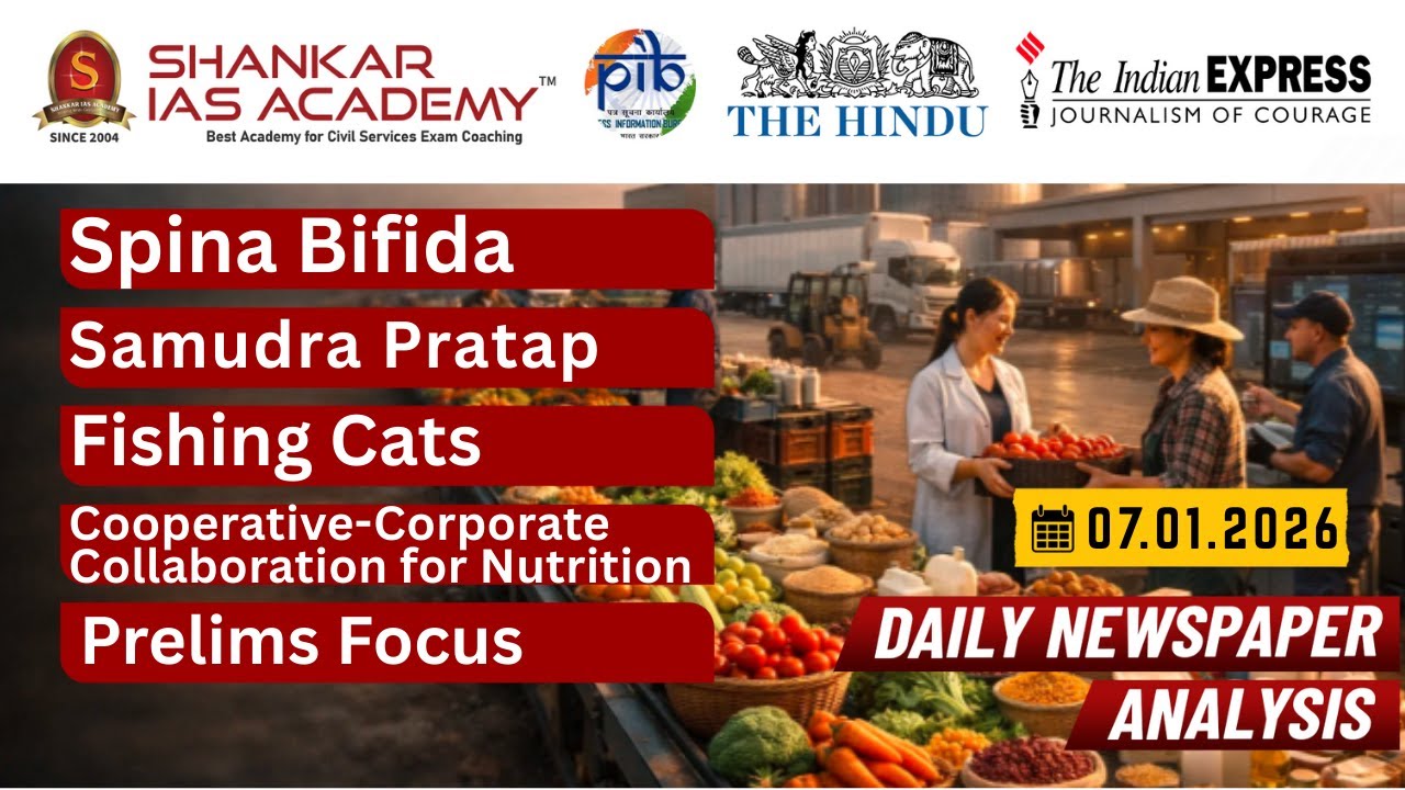 Spina Bifida, Samudra Pratap, Fishing Cat & Nutrition Security | UPSC Current Affairs 07th Jan 2026