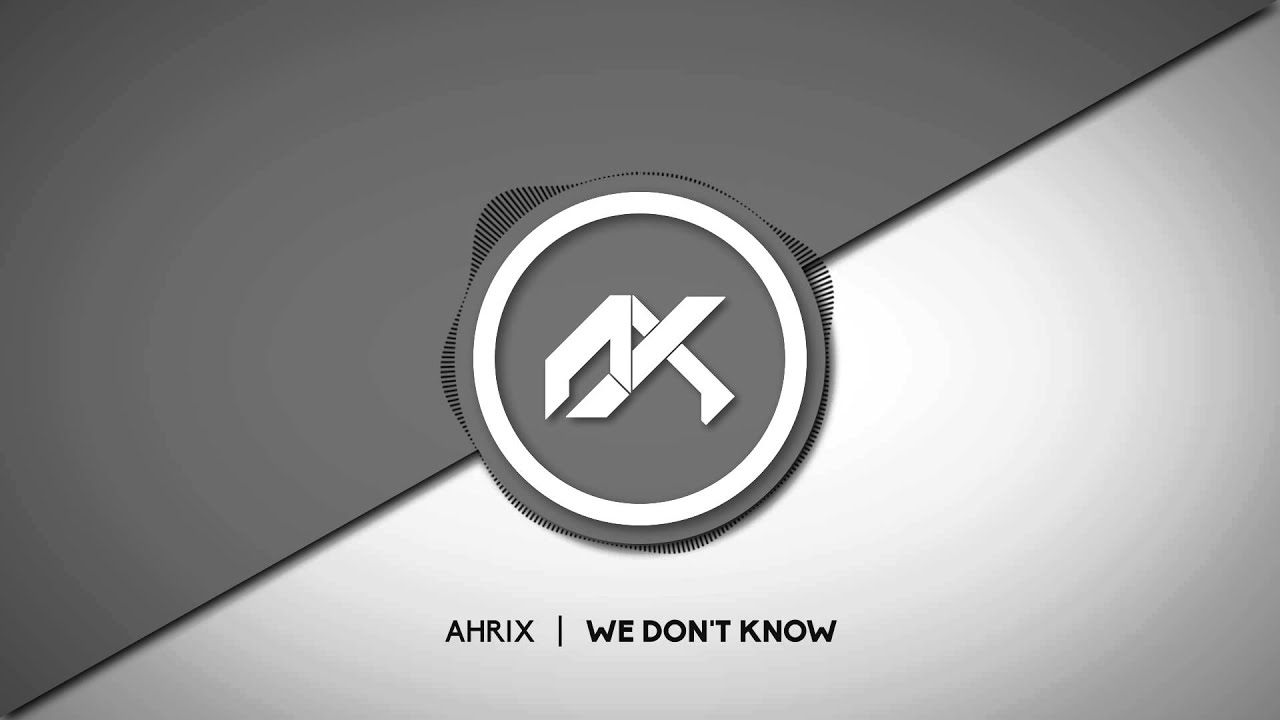 Ahrix - We Don't Know