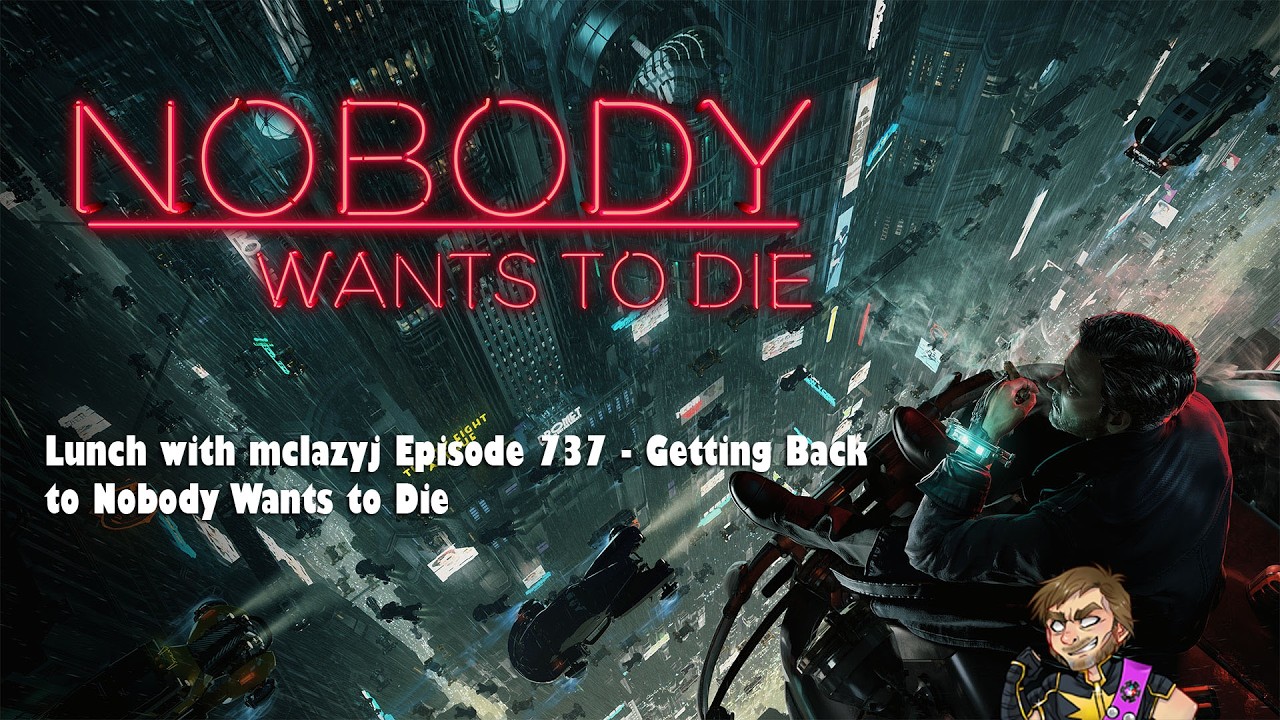 Lunch with mclazyj Episode 738 - Getting Back to Nobody Wants to Die #nobodywantstodie