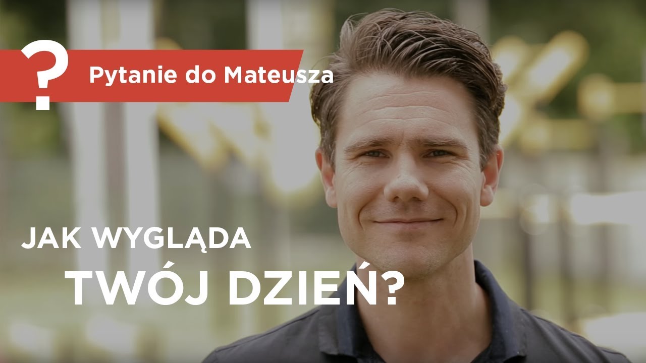 Jak wygląda Twój dzień? - Pytanie do Mateusza - [ Mateusz Grzesiak ]