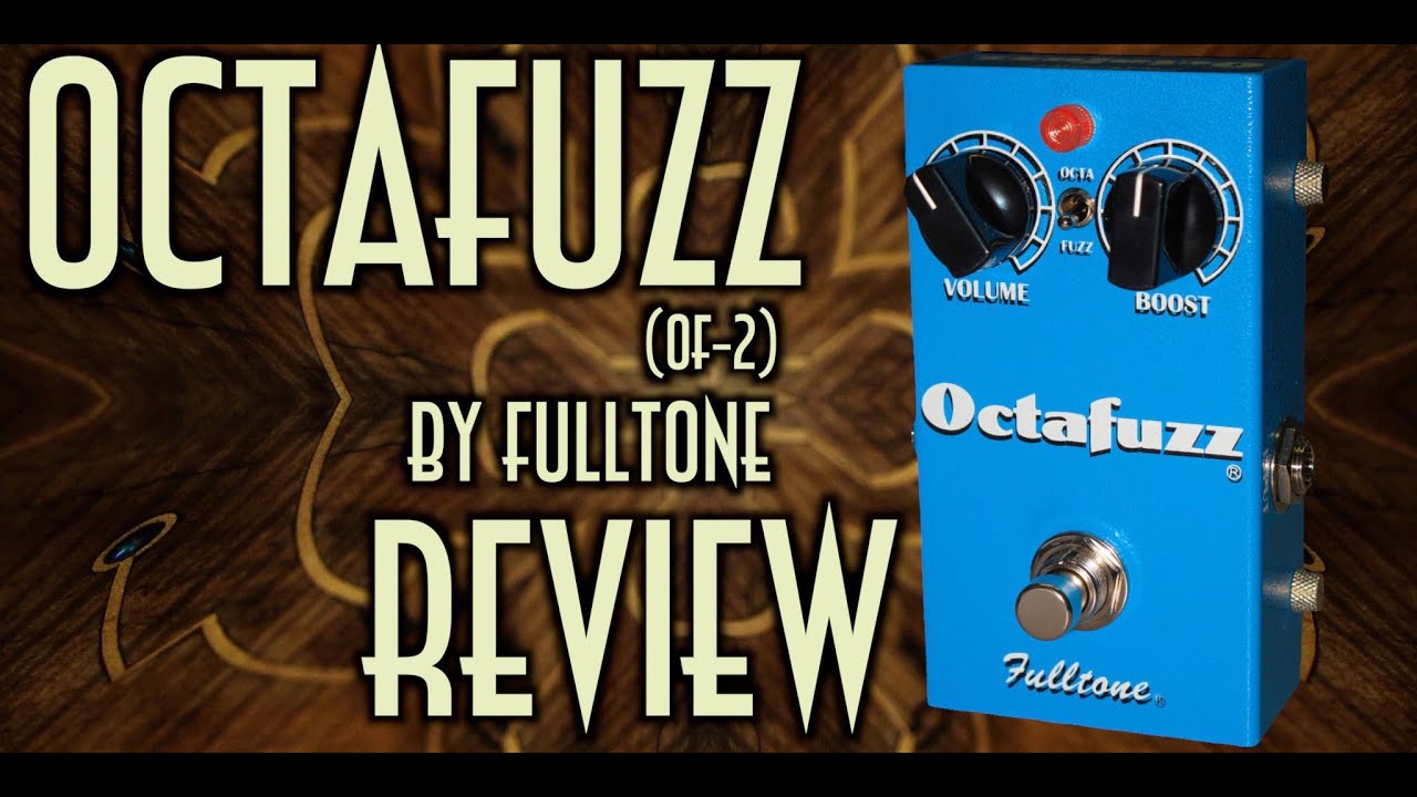 Guitarra Zen: OF-2 Octafuzz, By Fulltone (Review Completo)