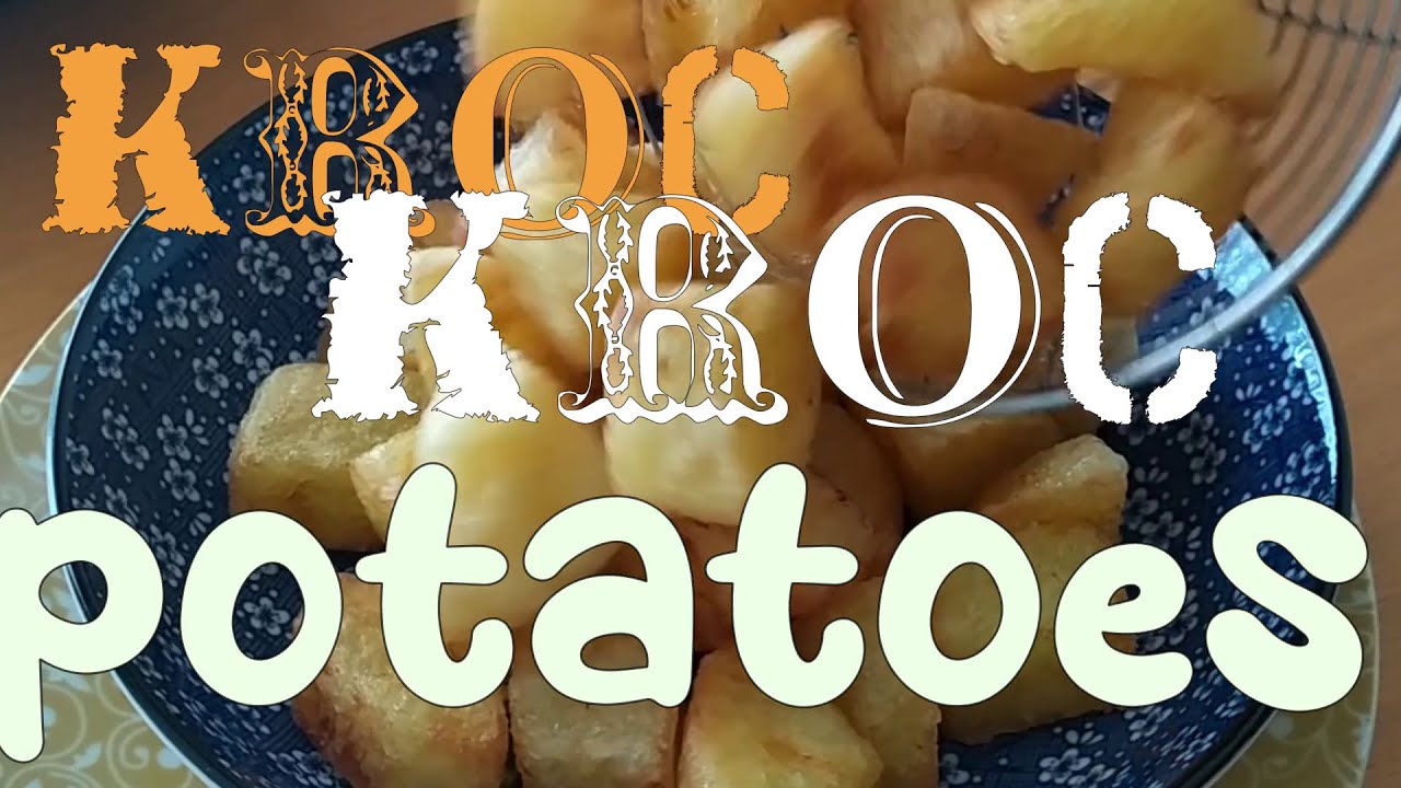 Kroc Kroc Potatoes @47