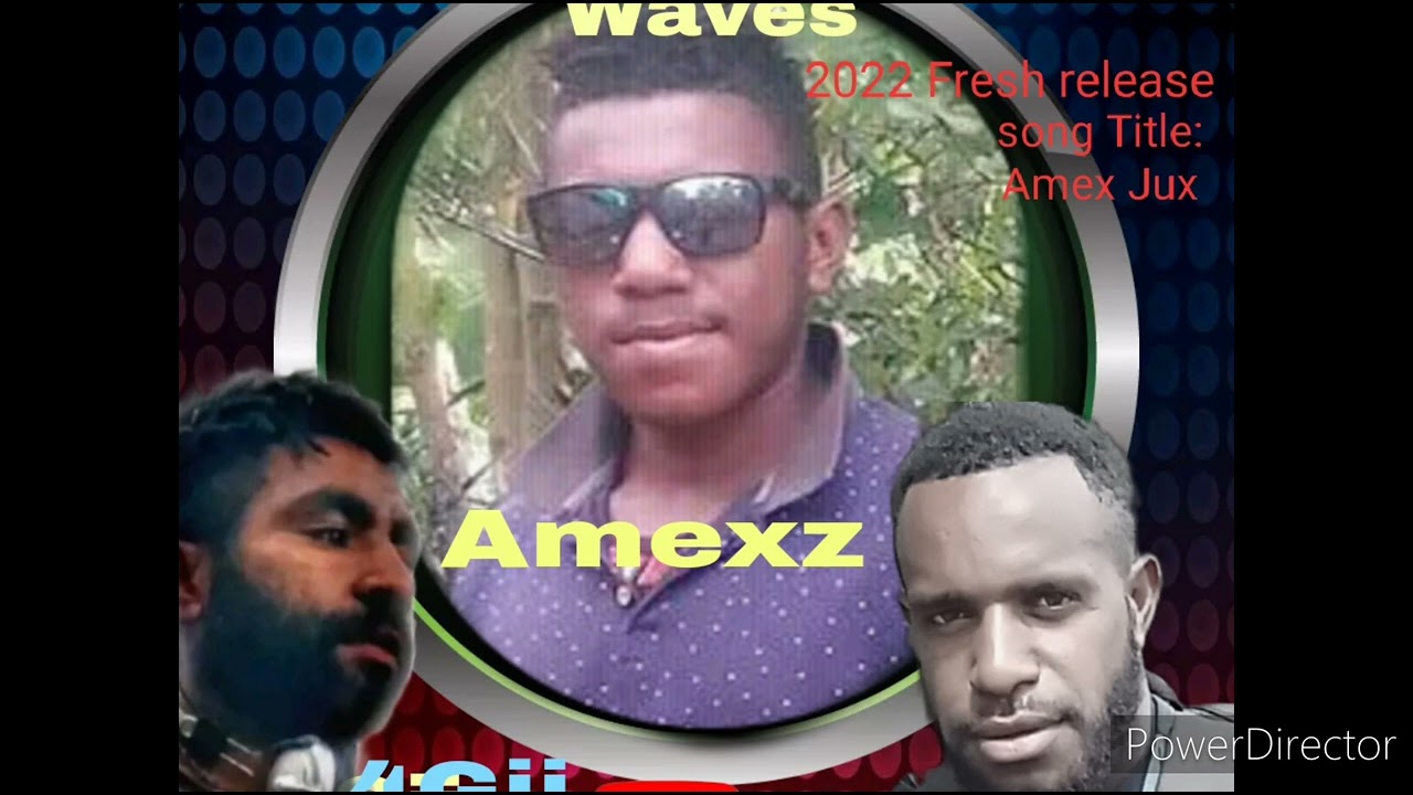 AMEXZ JUX__PiZco Amexz 2022 PNG LOCAL MUSIC 🎵🎼🇦🇴UNDER LK TUNA WAVES PRODUCTION|||