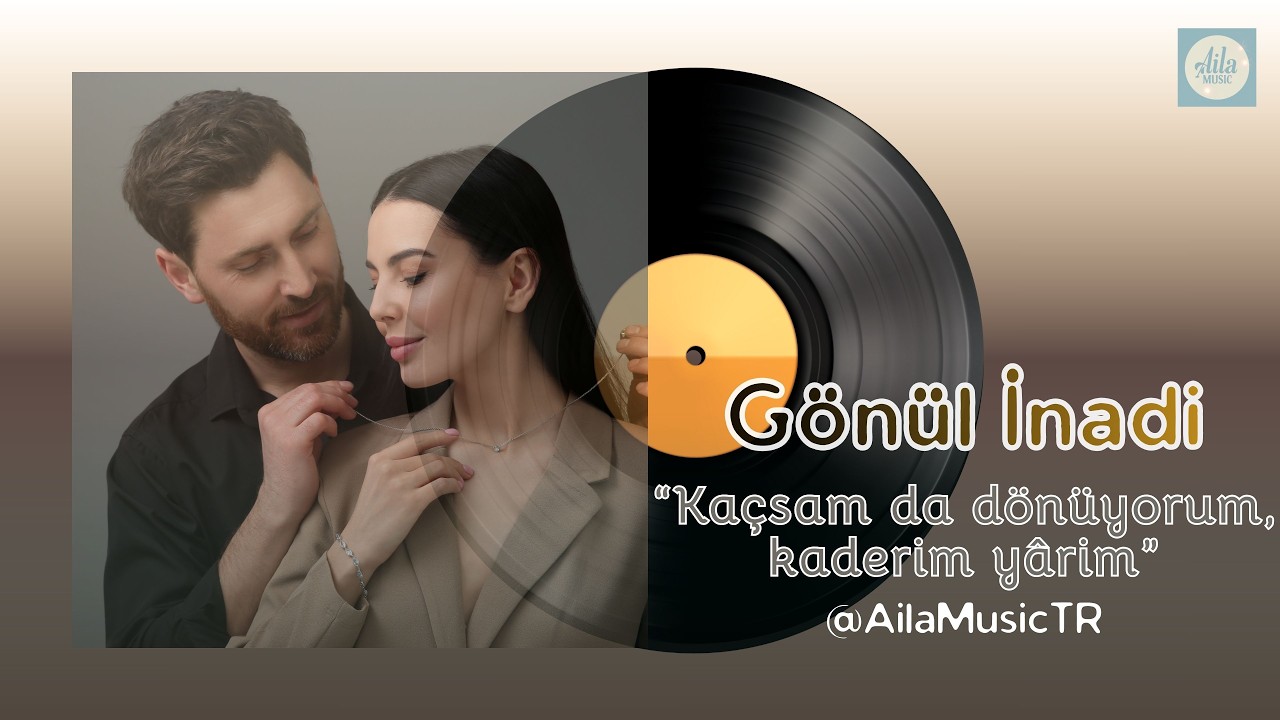 Aila | GÖNÜL İNADI (Düet) | Kaçsam da Dönüyorum