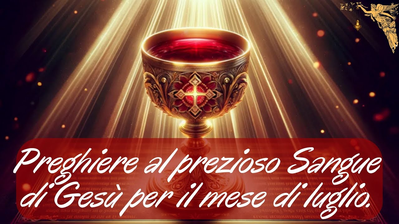 🔴Preghiera per il Mese di Luglio al Preziosissimo Sangue di Gesù per ottenere infinite grazie 🙏🙏🙏💖