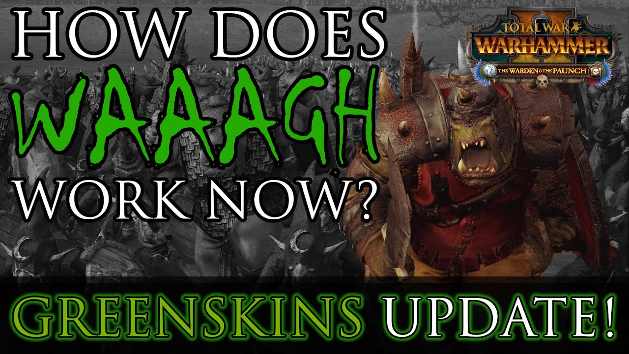 How does WAGH work now? - Greenskins Update Warhammer 2