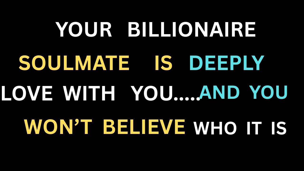 Angels say Your  Billionaire  Soulmate Deeply in Love with You… And You Won’t Believe Who It Is 😲💖